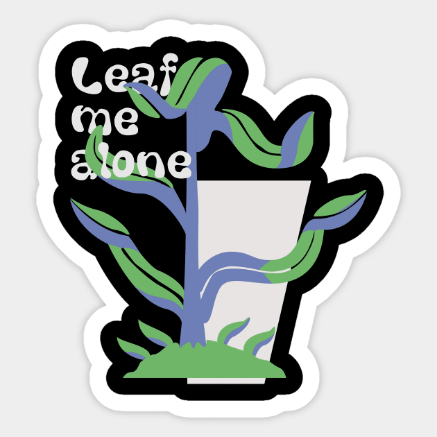 Leaf me alone Sticker by Phex9